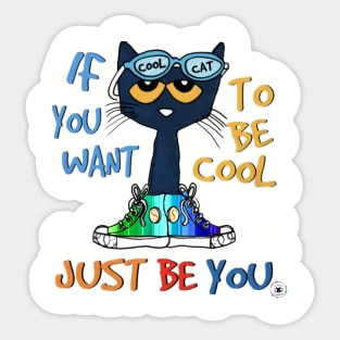 If You Want to Be Cool, Just Be You Sticker